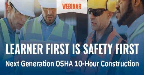 Learner First is Safety First: Next Generation OSHA 10-Hour Construction